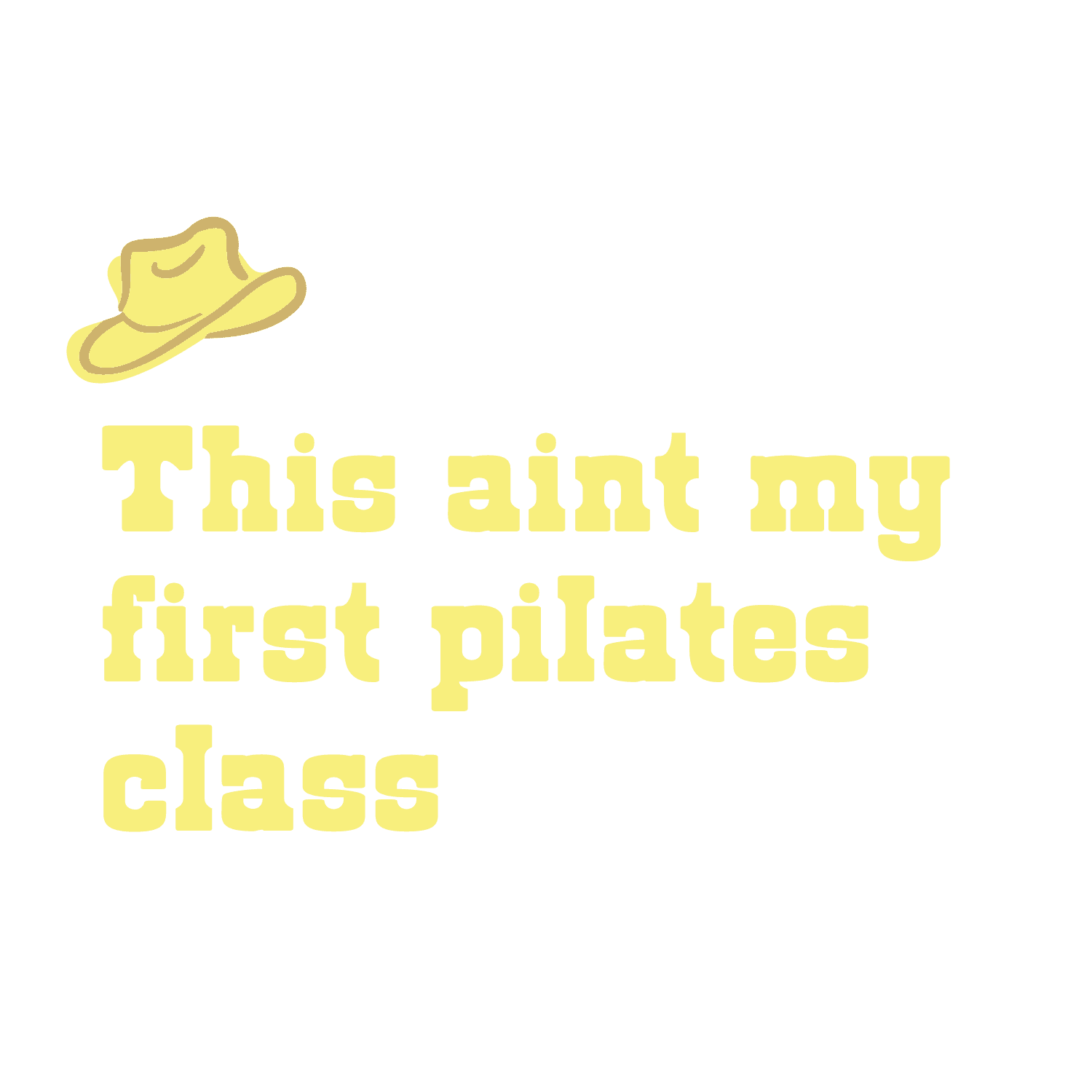 This ain't my first pilates class graphic with cowboy hat